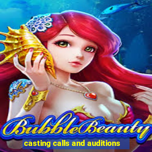 casting calls and auditions